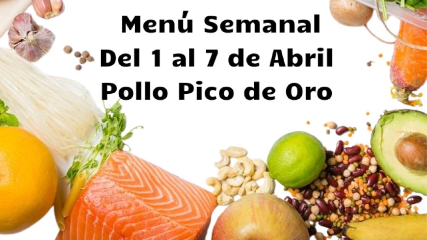 Menú semanal de Pollo Pico de Oro (Semana del 01/04 al 07/04)