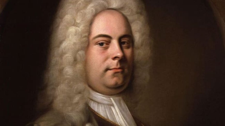 Handel, un genio de la música