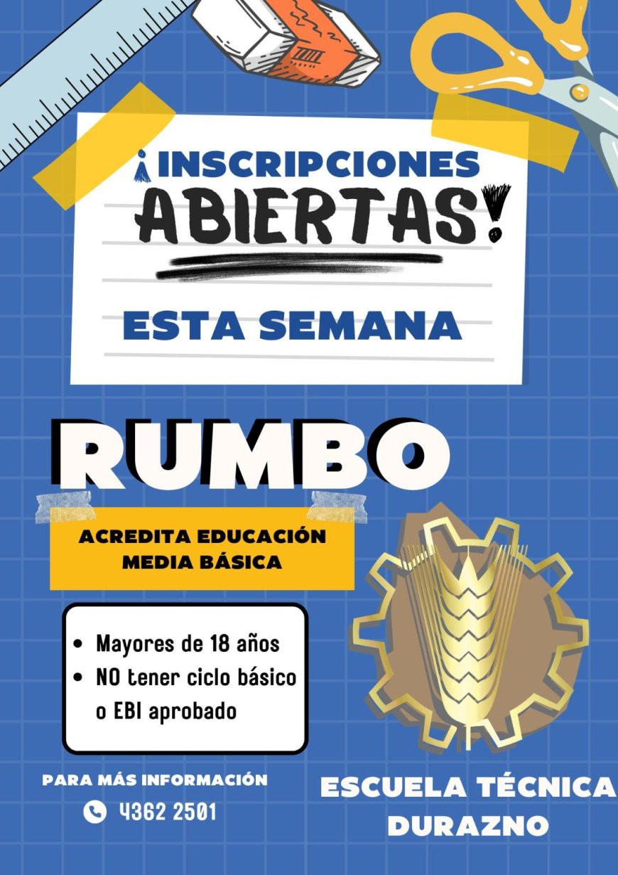 Atención mayores de 18 años ¿Te gustaría terminar Educación Media Básica? Inscripciones abiertas en Escuela Técnica de Durazno.