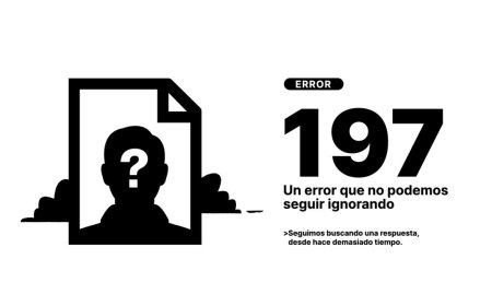 Error 197: un error del Estado que todavía no tiene respuesta