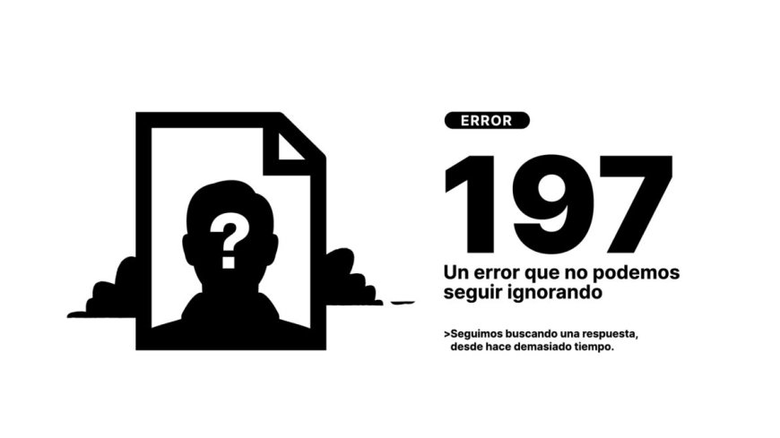 Error 197: un error del Estado que todavía no tiene respuesta